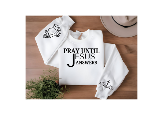 pray until Jesus Answer
